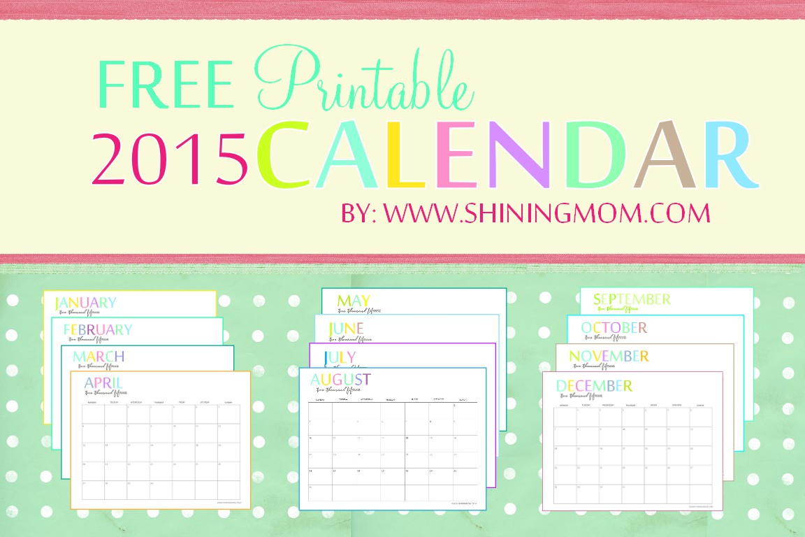 the printable 2015 monthly calendar by shiningmom com is here
