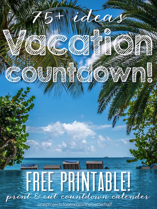 printable vacation countdown one project closer